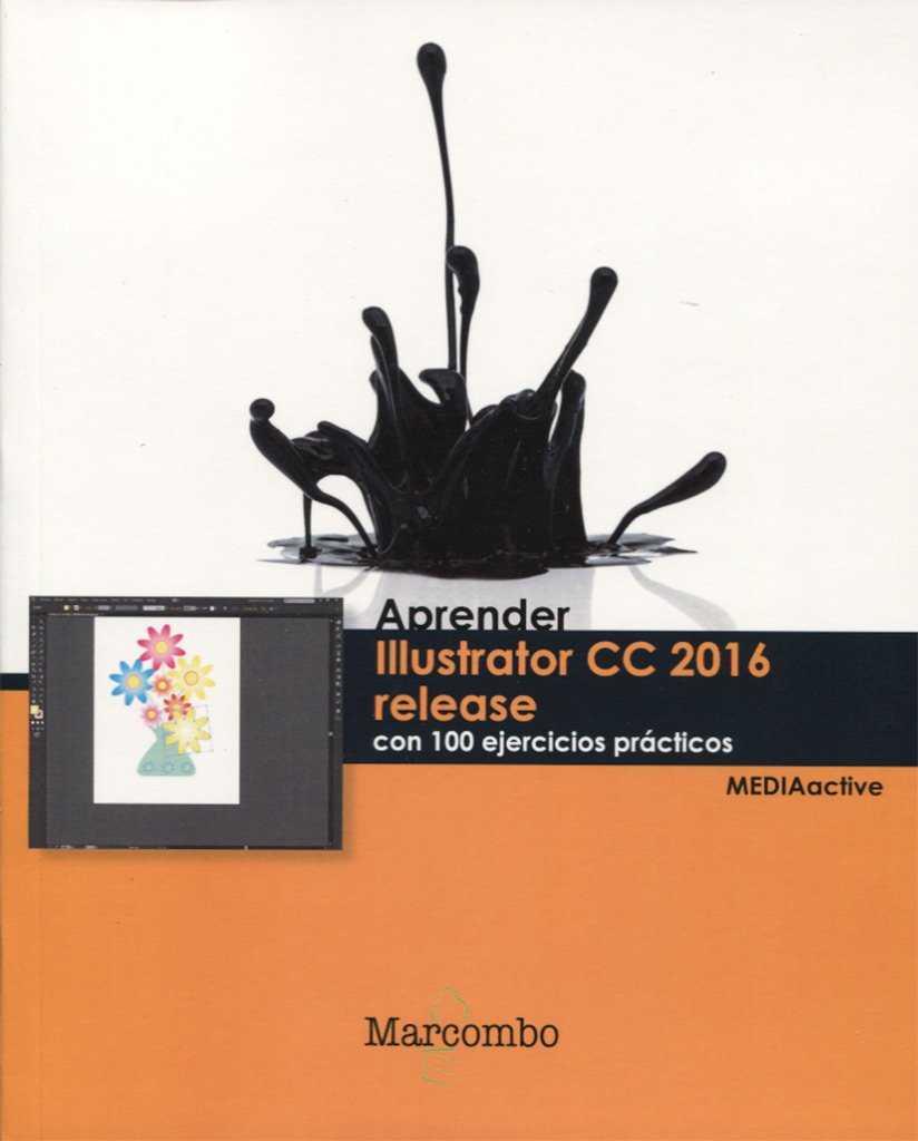 APRENDER ILLUSTRATOR CC RELEASE 2016 CON 100 EJERCICIOS PRÁCTICOS | 9788426723444 | , MEDIAACTIVE