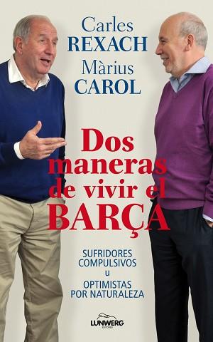 DOS MANERAS DE VIVIR EL BARÇA | 9788497858571 | MÀRIUS CAROL/CARLES REXACH