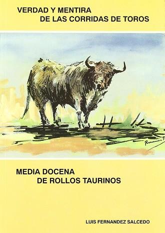 VERDAD Y MENTIRA DE LAS CORRIDAS DE TOROS. | 9788460466253 | FERNANDEZ SALCEDO, LUIS