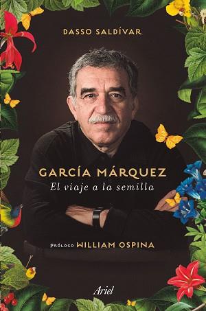 GARCÍA MÁRQUEZ. EL VIAJE A LA SEMILLA | 9788434423244 | DASSO, SALDÍVAR,