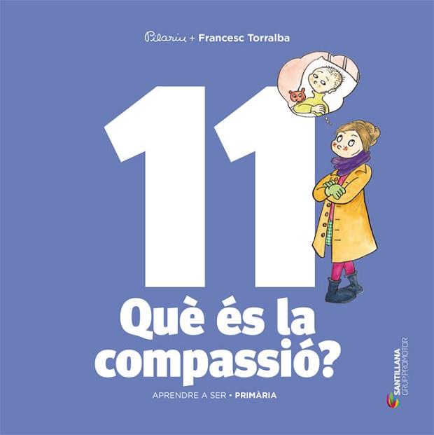 APRENDRE A SER VOLUM 11 QUE ES LA COMPASSIO? 6 PRI | 9788490476840 | TORRALBA ROSELLO, FRANCESC