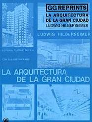 ARQUITECTURA DE LA GRAN CIUDAD, LA | 9788425217982 | HILBERSEIMER, LUDWIG