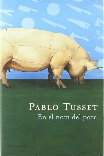 EN EL NOM DEL PORC | 9788466407670 | TUSSET, PABLO