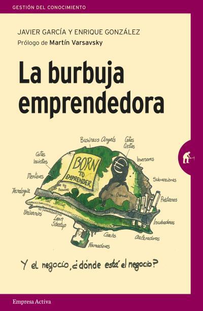 LA BURBUJA EMPRENDEDORA | 9788492921805 | GARCÍA, JAVIER / GONZÁLEZ ARBUÉS, ENRIQUE