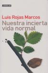 NUESTRA INCIERTA VIDA NORMAL | 9788403095090 | LUIS ROJAS MARCOS