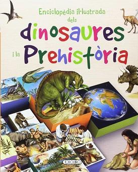 ENCICLOPEDIA ILUSTRADA DE DINOSAURIOS Y PREHISTORIA | 9788490374443 | VV.AA.