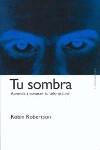 TU SOMBRA APRENDE A CONOCER TU LADO OSCURO | 9788449311949 | ROBERTSON, ROBIN.