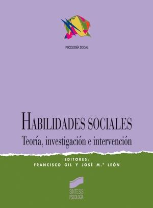 HABILIDADES SOCIALES TEORIA INVESTIGACION E INTERVENCION | 9788477385844 | GIL, FRANCISCO