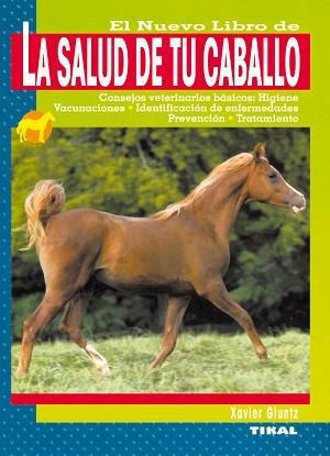 SALUD DE TU CABALLO EL NUEVO LIBRO | 9788430542116 | GLUNTZ, XAVIER