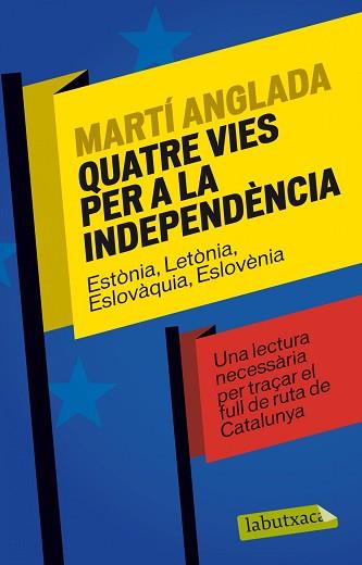 QUATRE VIES PER A LA INDEPENDÈNCIA | 9788499307886 | ANGLADA BIRULES, MARTÍ