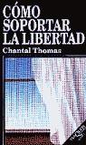 COMO SOPORTAD LA LIBERTAD | 9788483106518 | THOMAS, CHANTAL