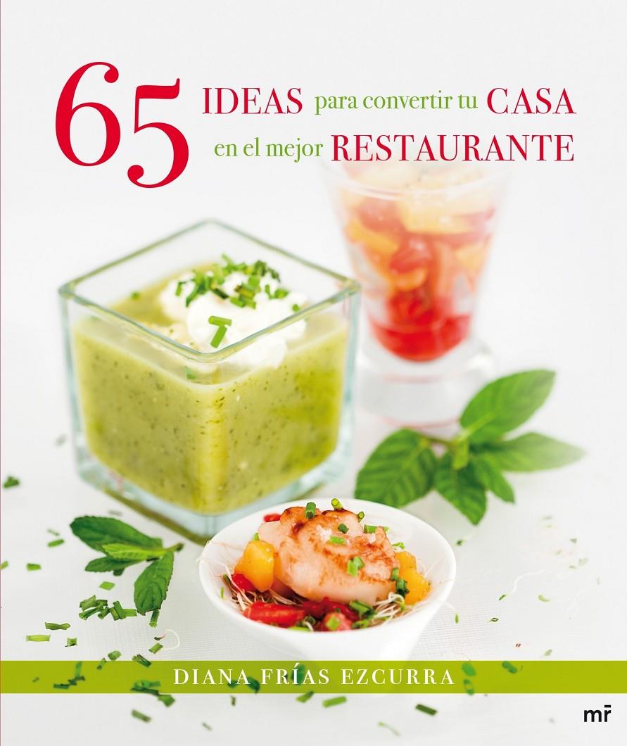 65 IDEAS PARA CONVERTIR TU CASA EN EL MEJOR RESTAURANTE | 9788427039827 | DIANA FRÍAS