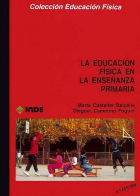 EDUCACION FISICA EN LA ENSEÑANZA PRIMARIA, LA | 9788487330087 | CASTAÑER BALCELLS, MARTA