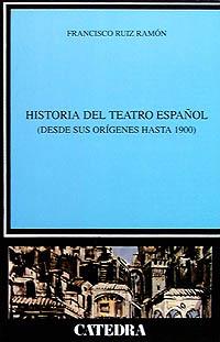 HISTORIA DEL TEATRO ESPAÑOL (DESDE SUS ORIGENES H | 9788437601908 | RUIZ RAMON, FRANCISCO