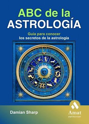 ABC DE LA ASTROLOGIA ( GUIA PARA CONOCER LOS SECRETOS ... ) | 9788497352888 | SHARP, DAMIAN