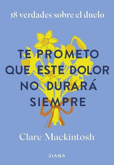 TE PROMETO QUE ESTE DOLOR NO DURARÁ SIEMPRE | 9788411192187 | MACKINTOSH, CLARE