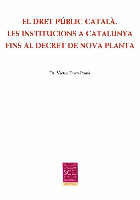 EL DRET PÚBLIC CATALÀ. LES INSTITUCIONS A CATALUNYA FINS AL DECRET DE NOVA PLANT | 9788499652863 | FERRO POMÀ, VÍCTOR