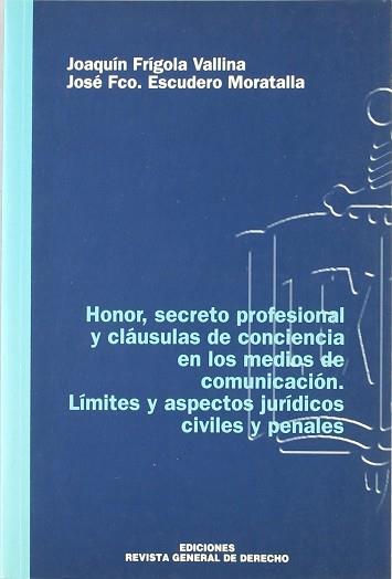 HONOR SECRETO PROFESIONAL Y CLAUSULAS DE CONCIENCIA EN LOS M | 9788493008352 | FRIGOLA VALLINA, JOAQUIN