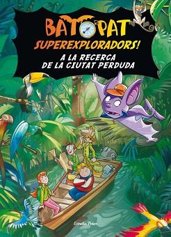 BAT PAT SUPEREXPLORADORS: A LA RECERCA DE LA CIUTAT PERDUDA | 9788499325323 | PAVANELLO, ROBERTO / PAT, BAT