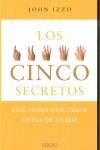 CINCO SECRETOS QUE DEBES DESCUBRIR ANTES DE MORIR LOS | 9788479536794 | IZZO, JOHN