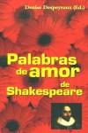 PALABRAS DE AMOR DE SHAKESPEARE | 9788479489724 | DESPEYROUX, DENISE (ED.)