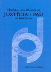 HISTORIA DELS 40 ANYS DE JUSTICIA I PAU DE BARCELONA | 9788483348925 | GARI DE BARBARA, XAVIER