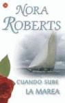 CUANDO SUBE LA MAREA | 9788466314619 | ROBERTS, NORA