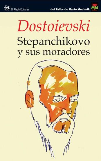 STEPHANCHIKOVO Y SUS MORADORES | 9788476699331 | DOSTOIEVSKI, FIODOR