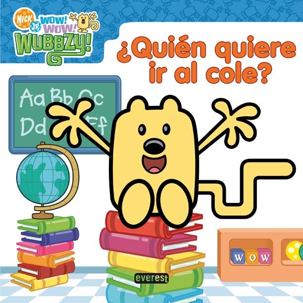 WOW WOW WUBBZY! ¿QUIÉN QUIERE IR AL COLE? | 9788444167893 | BOLDER MEDIA