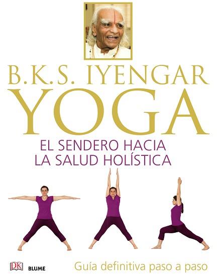 B.K.S. IYENGAR. YOGA | 9788416138609 | RODRÍGUEZ FISCHER, CRISTINA