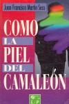 COMO LA PIEL DEL CAMALEON | 9788479541859 | MARTIN-SECO, JUAN FRANCISCO