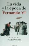 FERNANDO VI LA VIDA Y LA EPOCA | 9788408026174 | VOLTES, PEDRO