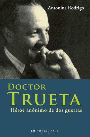 DOCTOR TRUETA HEROE ANONIMO DE DOS GUERRAS | 9788492437108 | RODRIGO, ANTONINA