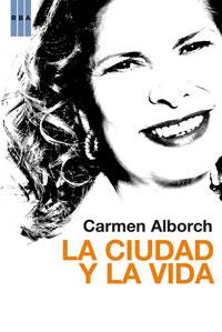 CIUDAD Y LA VIDA LA | 9788498676556 | ALBORCH, CARMEN