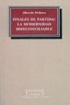 FINALES DE PARTIDA:LA MODERNIDAD IRRECONCILIABLE | 9788437614397 | WELLMER, ALBRECHT