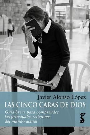 LAS CINCO CARAS DE DIOS | 9788417241278 | ALONSO LÓPEZ, JAVIER