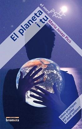 PLANETA I TU EL ( IDEES PRACTIQUES PER A CUIDAR EL MEDI .. ) | 9788498243079 | PICO, MARIA JOSEP