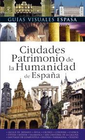 CIUDADES PATRIMONIO DE LA HUMANIDAD DE ESPAÑA GUIA ESPASA | 9788467025569 | VARIS