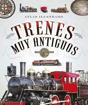 ATLAS ILUSTRADO DE TRENES MUY ANTIGUOS | 9788467745498 | FONSECA, ANDREA / ARANA, JOAQUÍN / CLARET, CLOTILDE / RUÍZ PALACIO, JUAN PABLO