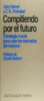 COMPITIENDO POR EL FUTURO.ESTRATEGIA CRUCIAL PARA | 9788434414136 | HAMEL, GARY ; PRAHALAD, C. K.