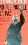 NO FUE POSIBLE LA PAZ | 9788408026075 | GIL ROBLES, JOSE MARIA