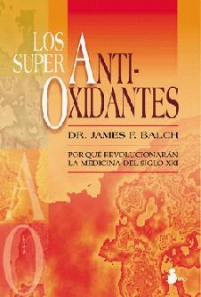 SUPER ANTIOXIDANTES, LOS | 9788478083350 | BALCH, JAMES F.