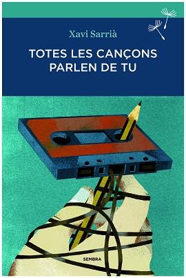 TOTES LES CANÇONS PARLEN DE TU | 9788494235009 | XAVI SARRIÀ