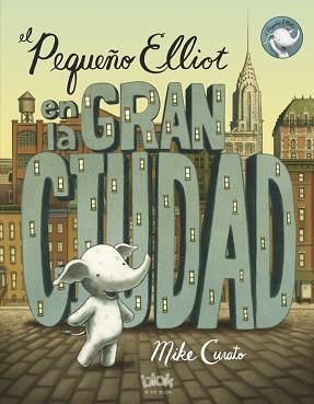 EL PEQUEÑO ELLIOT EN LA GRAN CIUDAD | 9788416075348 | CURATO, MIKE