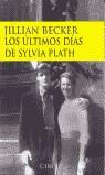 ULTIMOS DIAS DE SYVIA PLATH | 9788477652236 | JILLIAN BECKER