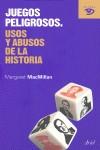 JUEGOS PELIGROSOS USOS Y ABUSOS DE LA HISTORIA0 | 9788434469358 | MACMILLAN, MARGARET