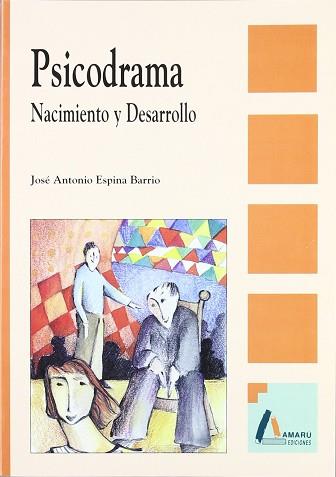 PSICODRAMA, NACIMIENTO Y DESARROLLO | 9788481960426 | ESPINA BARRIO, JOSE ANTONIO