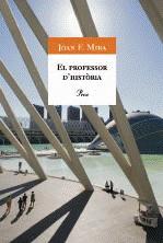 PROFESSOR D'HISTORIA EL | 9788484374770 | MIRA, JOAN F.