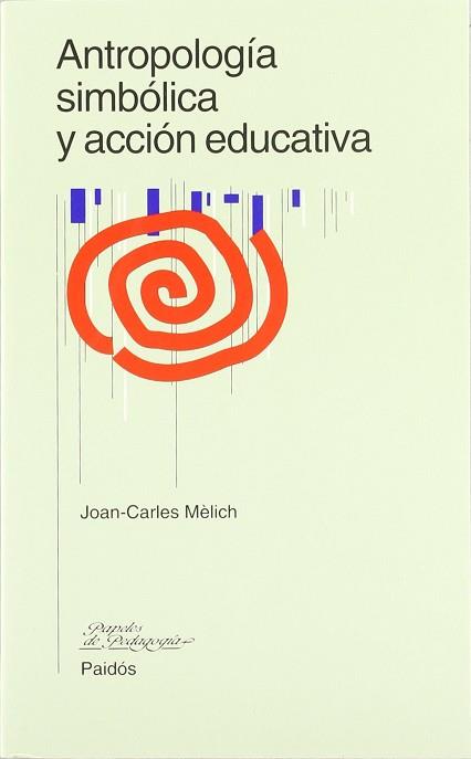 ANTROPOLOGIA SIMBOLICA Y ACCION EDUCATIVA | 9788449302527 | MELICH, JOAN CARLES