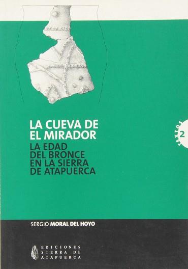 CUEVA DE EL MIRADOR LA EDAD DEL BRONCE EN LA SIERRA DE ATAPU | 9788472397385 | MORAL DEL HOYO, SERGIO